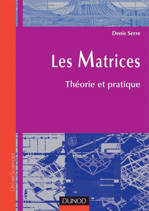 Les Matrices - Théorie et pratique: Théorie et pratique Natural Sciences