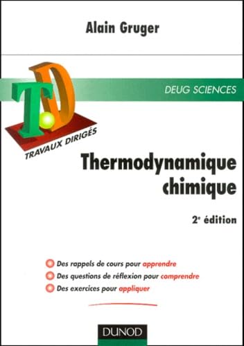 Thermodynamique Chimique. Rappels De Cours, Questions De Reflexion, Exercices D'Entrainement, 2eme Edition Books