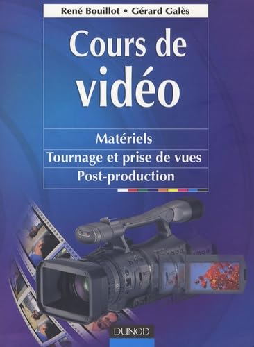 Cours de vidéo: Matériels, tournage et prise de vues, post-production Books