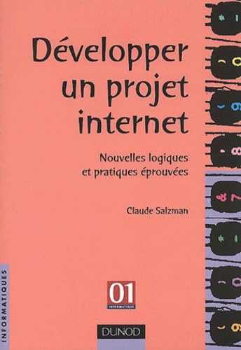 Développer un projet internet : Nouvelles logiques et pratiques éprouvées book