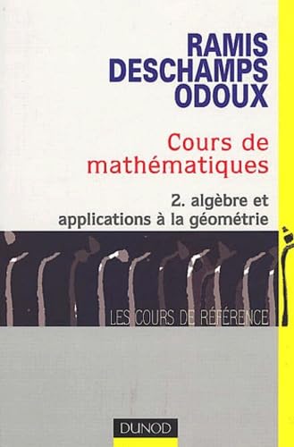 Cours de mathématiques: Tome 2, Algèbre et applications à la géométrie Books