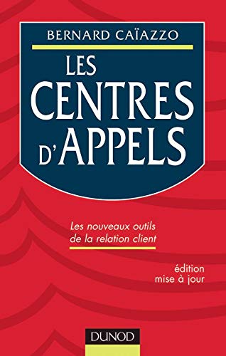 Les Centres d'Appels: Les Nouveaux Outils De La Relation Client (Fonctions de l'entreprise) Books