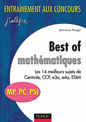 Best Of Mathematiques Mp, Pc, Psi. Les Meilleurs Sujets De Centrale, Ccp, E3a, E4a, Esim Books