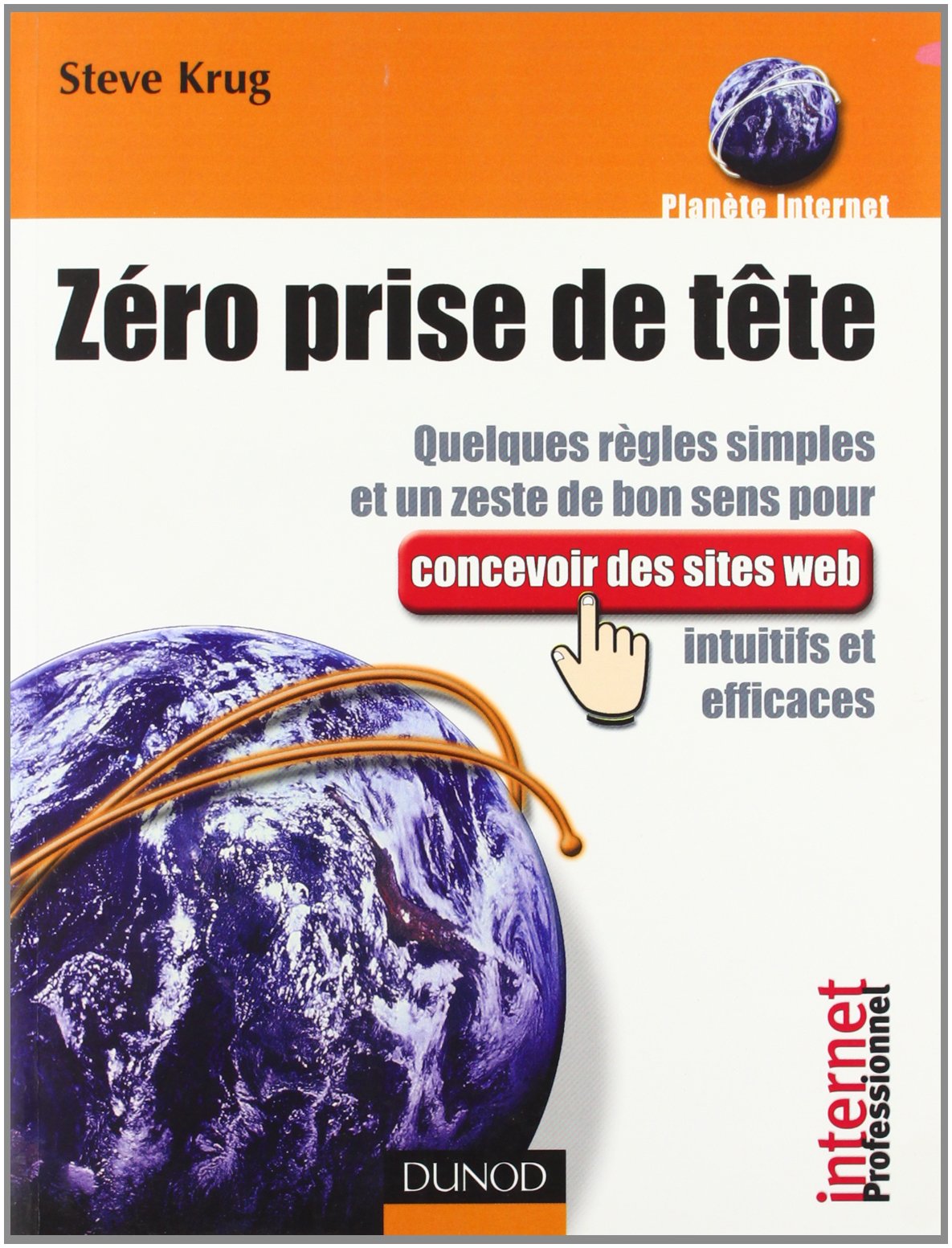 Zero Prise De Tete. Quelques Regles Simples Et Un Zeste De Bon Sens Pour Concevoir Des Sites Web Intuitifs Et Efficaces Books