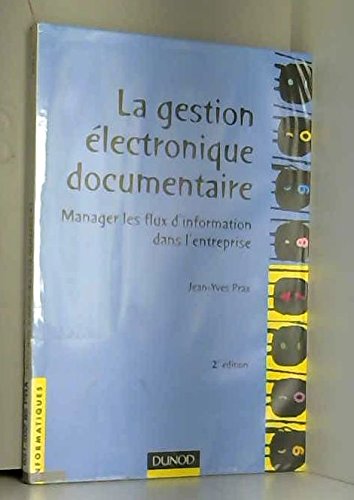 La Gestion Electronique Documentaire Manager Les Flux D'Information Dans L'Entreprise Books