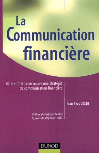 La Communication financière : Bâtir et mettre en oeuvre une stratégie de communication financière Books