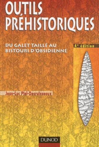 Outils Prehistoriques. Du Galet Taille Au Bistouri D'Obsidienne, 4eme Edition Books