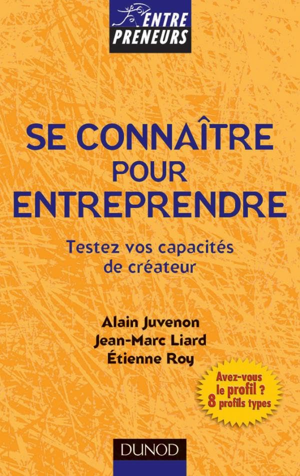 Bien se connaître pour entreprendre - Testez vos capacités de créateur: Testez vos capacités de créateur Business, Finance & Career