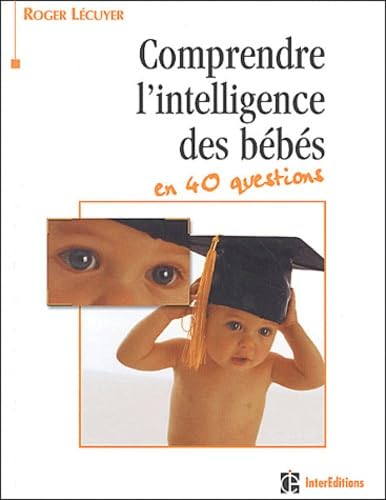 Comprendre L'Intelligence Des Bebes En 40 Questions Parents & Children