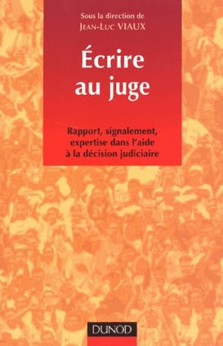 Ecrire au juge.: Rapport, signalement, expertise dans l'aide à la décision judiciaire Books