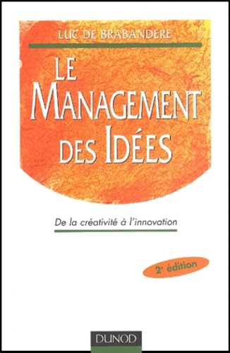 Le Management Des Idees. De La Creativite A L'Innovation, 2eme Edition Books