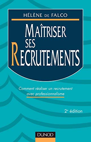 Maitriser Ses Recrutements. Comment Realiser Un Recrutement Avec Professionnalisme, 2eme Edition Books
