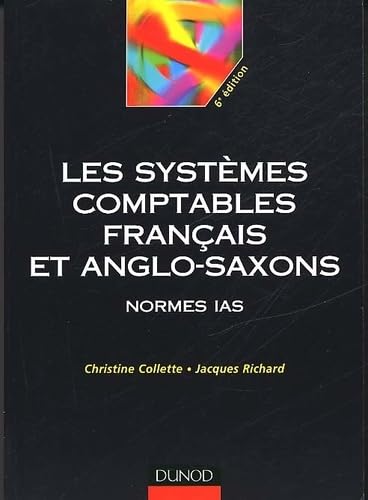 Les Systemes Comptables Francais Et Anglo-Saxons. Normes Ias, 6eme Edition Books