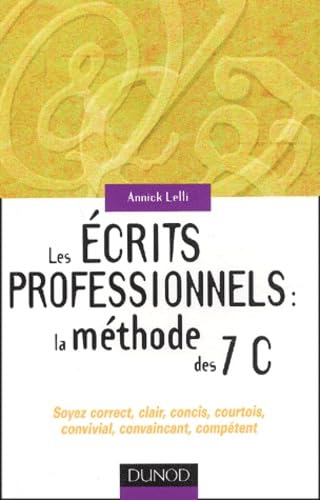 Les écrits professionnels, la méthode des 7 C : Soyez correct, clair, concis, courtois, convivial, convaincant, compétent. Books