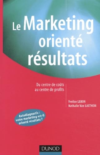 Le Marketing Oriente Resultats. Du Centre De Couts Au Centre De Profits Books