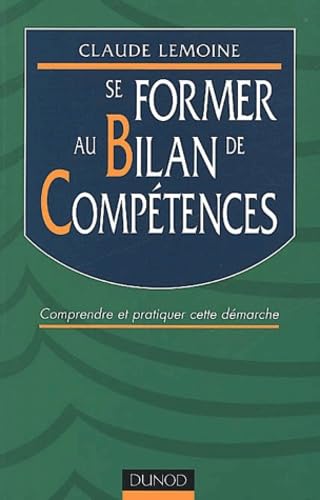 Se Former Au Bilan De Competences. Comprendre Et Pratiquer Cette Demarche Books