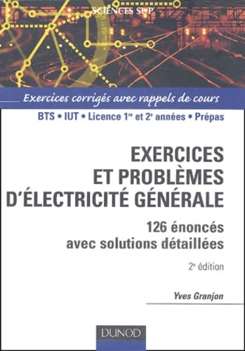 Exercices Et Problemes D'Electricite Generale. 126 Enonces Avec Solutions Detaillees, 2eme Edition Books
