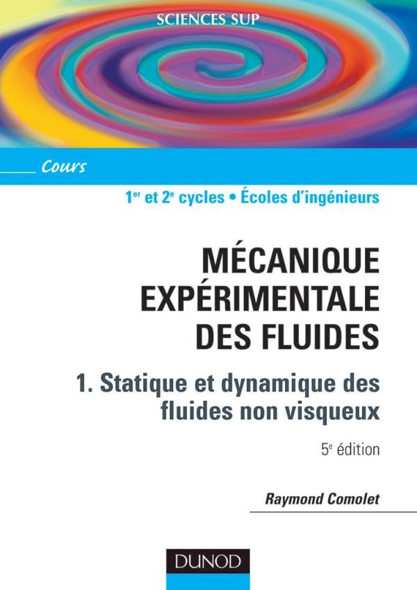 Mécanique expérimentale des fluides - Tome 1 - 5ème édition Natural Sciences