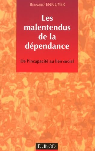 Les Malentendus De La Dependance. De L'Incapacite Au Lien Social Books