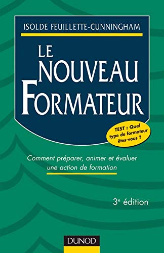 Le nouveau formateur: Comment préparer, animer et évaluer une action de formation Books