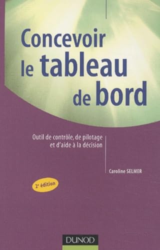 Concevoir le tableau de bord : Outils de contrôle, de pilotage et d'aide à la décision Books