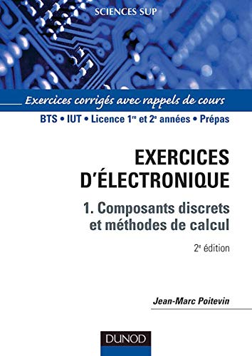 Exercices d'électronique: Tome 1, Composants discrets et méthodes de calcul Books