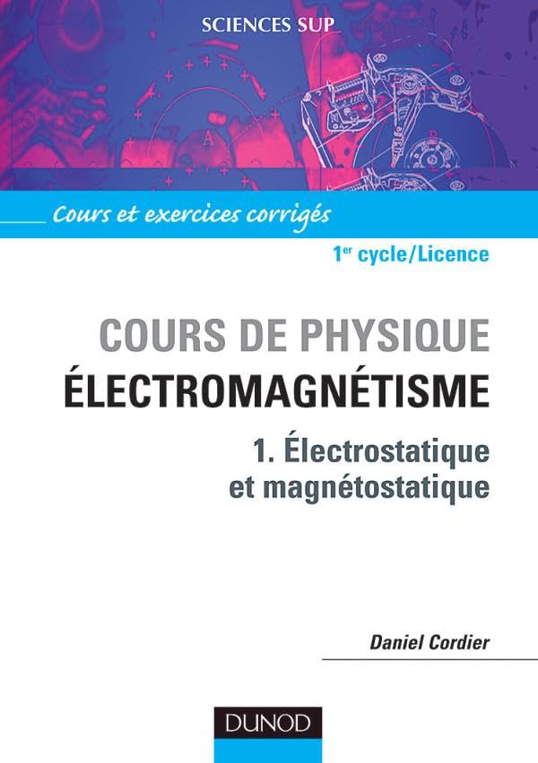 Cours de physique - Électromagnétisme - Tome 1 - Électrostatique et magnétostatique: Tome 1, Electrostatique et magnétostatique Mathematics