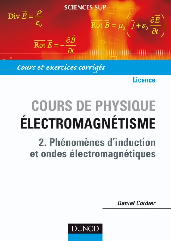 Cours de Physique pour la Licence- Électromagnétisme - Tome 2: Tome 2, Phénomènes d'induction et ondes électromagnétiques Natural Sciences