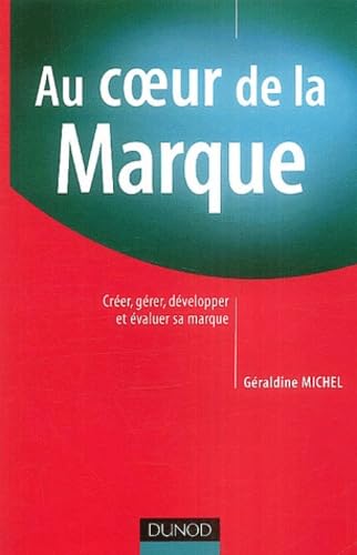 Au coeur de la marque : Créer, gérer, développer et évaluer sa marque Books