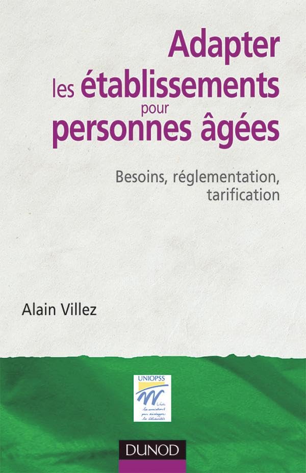 Adapter les établissements pour personnes âgées - Besoins, réglementation, tarification: Besoins, réglementation, tarification Social Sciences