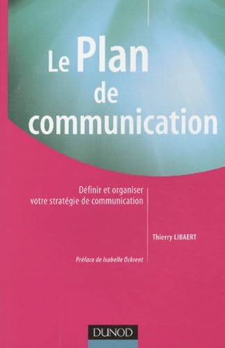Le plan de communication: Définir et organiser votre stratégie de communication Books