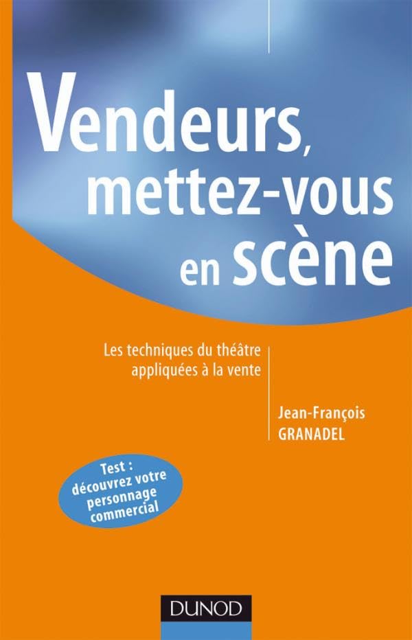 Vendeurs : Mettez-vous en scène - Les techniques du théâtre appliquées à la vente Business, Finance & Career