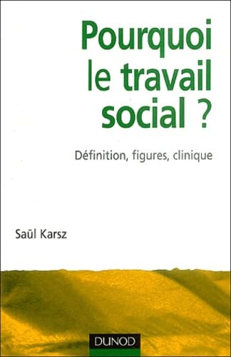 Pourquoi le travail social ? Définition, figures, clinique Books