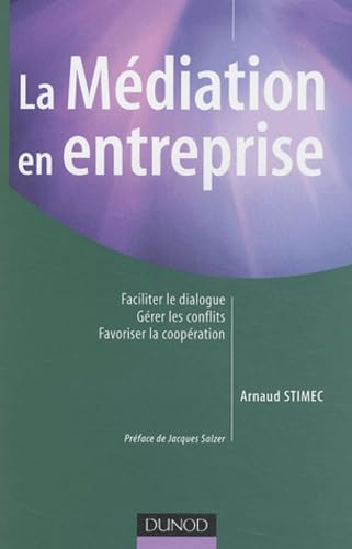 La médiation en entreprise : Faciliter le dialogue, gérer les conflits, favoriser les coopérations book