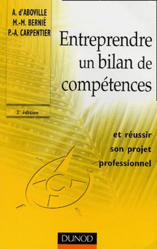 Entreprendre un bilan de compétences ... et réussir son projet professionnel book