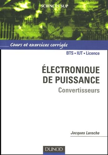 Electronique de puissance Convertisseurs: Cours et exercices corrigés Books