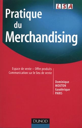 Pratique du merchandising : Espace de vente - Offre produits - Communication sur le lieu de vente book