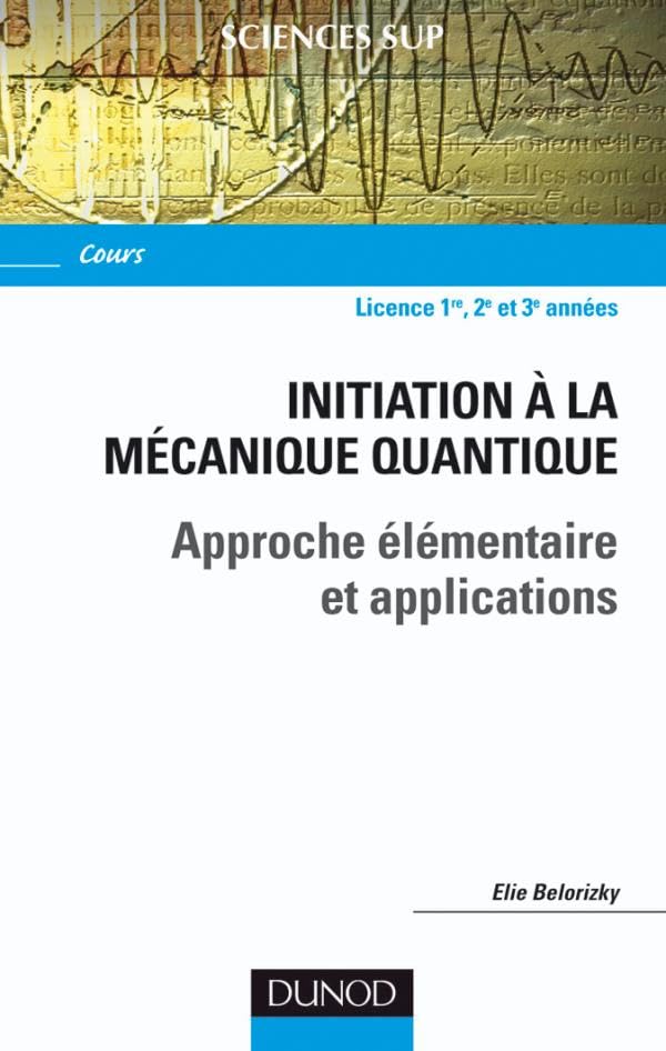 Initiation à la mécanique quantique : Approche élémentaire et applications Mathematics