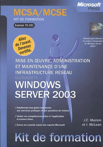Mise en oeuvre, administration et maintenance d'une infrastructure réseau Windows Server 2003 : Examen MCSA/MCSE 70-291: Examen 70-291 Books