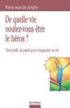 De quelle vie voulez-vous être le héros ? : tirer profit du passé pour réorganiser sa vie Books