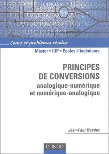 Principes de conversions analogique numérique et numérique analogique : Cours, exercices et problèmes résolus: Cours et problèmes résolus Books