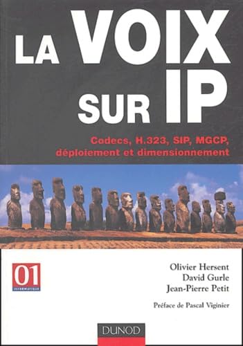 La voix sur IP : Codecs, H.323, SIP, MGCP, déploiement et dimensionnement Books