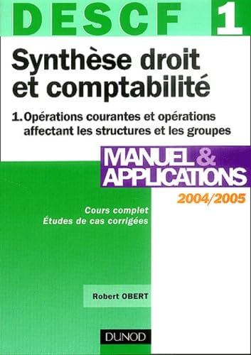 DESCF numéro 1 : Synthèse droit et comptabilité, tome 1 : Opérations courantes et opérations affectant les structures et les groupes : Manuel book