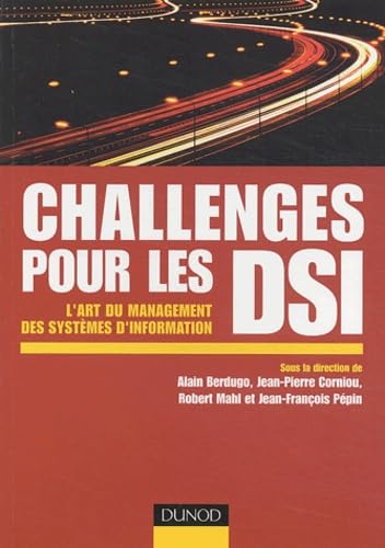 Challenges pour les DSI: L'art du management des systèmes d'information Books