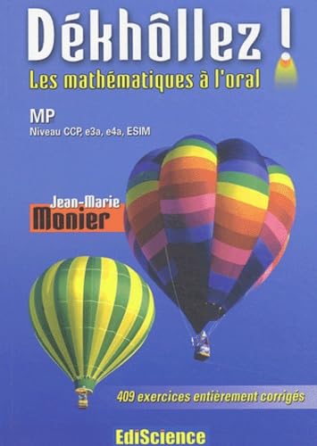 Dékhôllez ! Les mathématiques à l'oral MP Niveau CCP, e3a, e4a, ESIM: 409 exercices entièrement corrigés Books