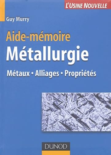 Aide-mémoire de métallurgie : Métaux - Alliages - Propriétés book
