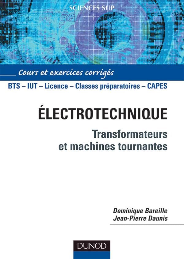 Électrotechnique - Transformateurs et machines tournantes: Transformateurs et machines tournantes Business & Technology