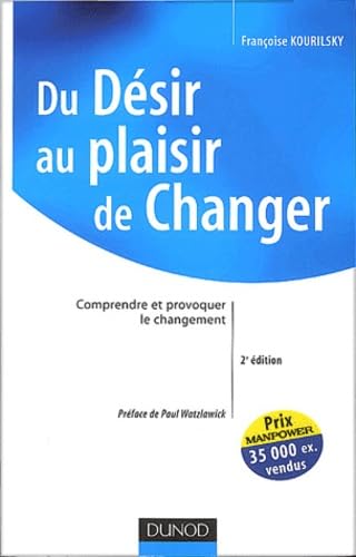 Du Desir Au Plaisir De Changer. Comprendre Et Provoquer Le Changement, 2eme Edition book