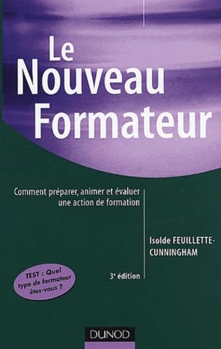 Le nouveau formateur: Comment préparer, animer et évaluer une action de formation Books