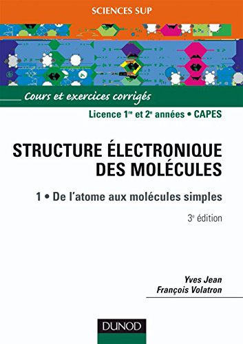 La structure électronique des molécules - Tome 1 - 3ème édition - De l'atome aux molécules simples: De l'atome aux molécules simples Natural Sciences